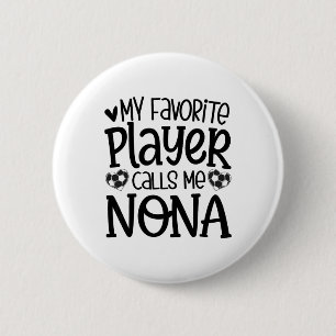 My Favourite Player Calls Me Nona Soccer Player _1 6 Cm Round Badge