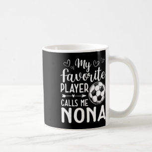 My Favourite Player Calls Me Nona Soccer Player _2 Coffee Mug