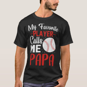 My Favourite Player Calls Me PAPA Baseball T-Shirt