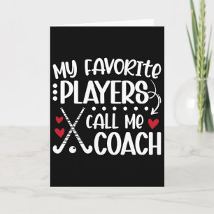My Favourite Players Call Me Coach Field Hockey Co Card