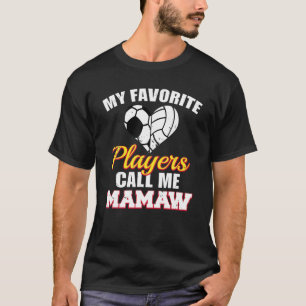 My Favourite Players Call Me Mamaw Soccer Volleyba T-Shirt