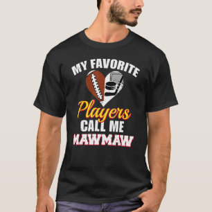My Favourite Players Call Me MawMaw Football Hocke T-Shirt