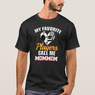 My Favourite Players Call Me MomMom Soccer Hockey T-Shirt