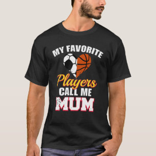 My Favourite Players Call Me Mum Soccer Football B T-Shirt