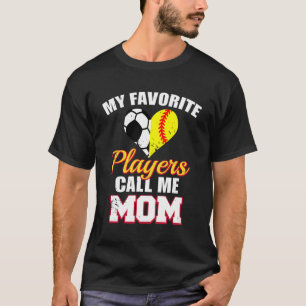 My Favourite Players Call Me Mum Softball Soccer M T-Shirt