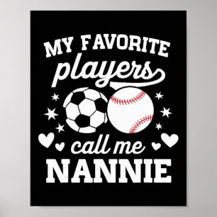 My Favourite Players Call Me Nannie Soccer Basebal Poster
