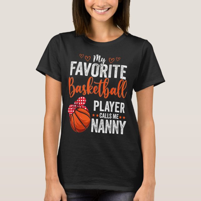 My Favourite Players Call Me Nanny  Basketball Nan T-Shirt (Front)