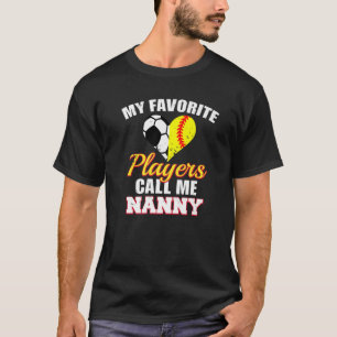 My Favourite Players Call Me Nanny Soccer Softball T-Shirt