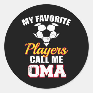 My Favourite Players Call Me Oma Funny Soccer Oma Classic Round Sticker