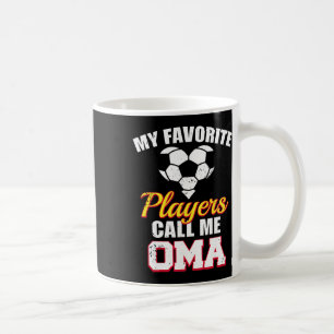 My Favourite Players Call Me Oma Funny Soccer Oma Coffee Mug
