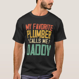 My Favourite Plumber Calls Me Daddy Vintage Retro T-Shirt
