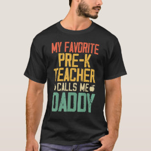 My Favourite Pre K Teacher Calls Me Daddy Vintage T-Shirt