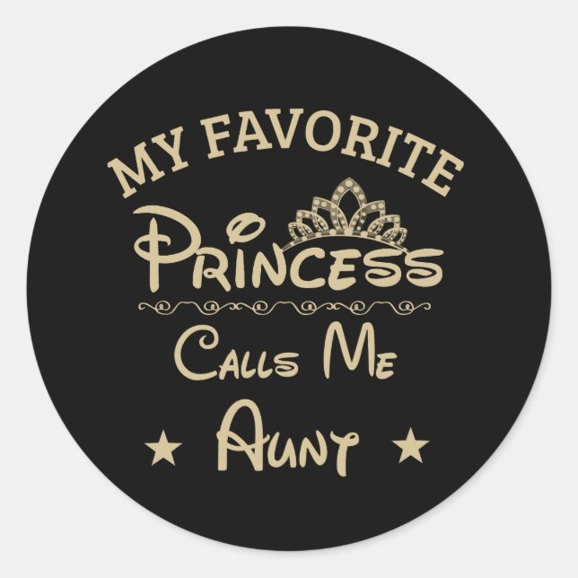 My Favourite Princess Calls Me AUNT Classic Round Sticker (Front)