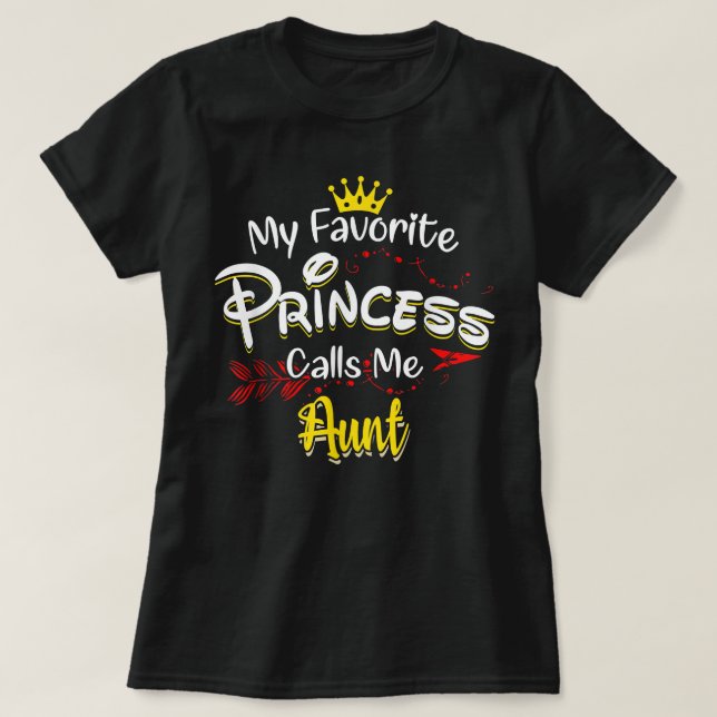 My Favourite Princess Calls Me Aunt Matching Famil T-Shirt (Design Front)