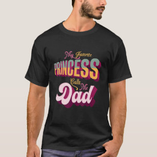 My Favourite Princess Calls Me Dad Men T-Shirt