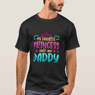 My Favourite Princess Calls Me Daddy Birthday Daug T-Shirt