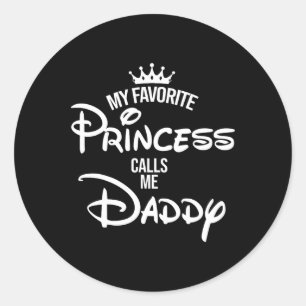 My Favourite Princess Calls Me Daddy Shirt Mum Mot Classic Round Sticker