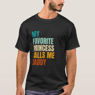 My Favourite Princess Calls Me Daddy T-Shirt
