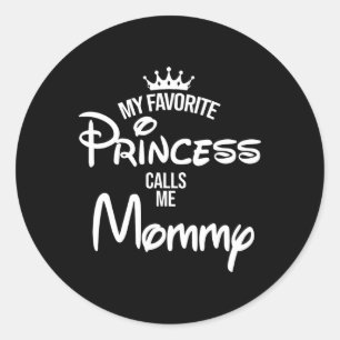 My Favourite Princess Calls Me Mummy Daughter Fath Classic Round Sticker
