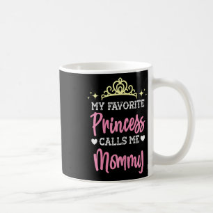 My Favourite Princess Calls Me Mummy Mum Mothers D Coffee Mug