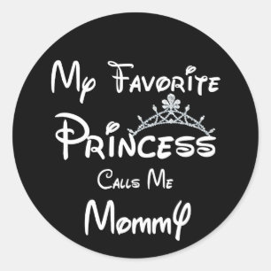 My Favourite Princess Calls Me Mummy Tees MOM Daug Classic Round Sticker