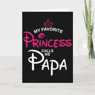 My Favourite Princess Calls Me Papa Daughter Fathe Card