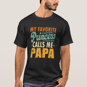 My Favourite Princess Calls Me Papa Father's Day T-Shirt