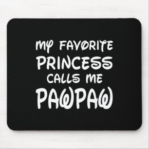 My Favourite Princess Calls Me Pawpaw Fathers Day Mouse Pad
