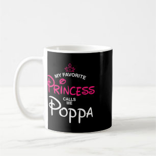 My Favourite Princess Calls Me Poppa Daughter Fath Coffee Mug