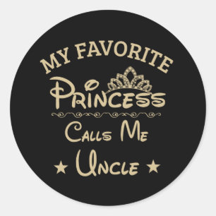 My Favourite Princess Calls Me Uncle Classic Round Sticker