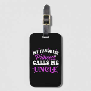 My Favourite Princess Calls Me Uncle Luggage Tag