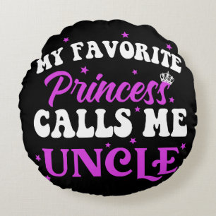 My Favourite Princess Calls Me Uncle Round Cushion