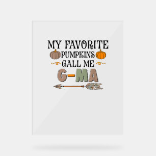My Favourite Pumpkins Call Me G-MA Grandma Thanksg Acrylic Sign