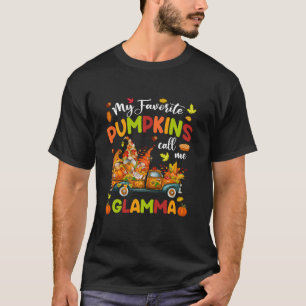 My Favourite Pumpkins Call Me Glamma Truck Thanksg T-Shirt