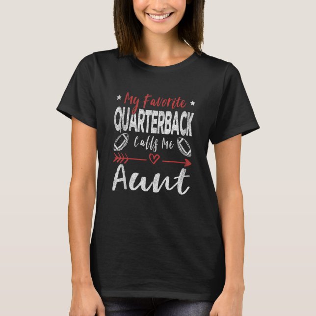 My Favourite Quarterback Calls Me Aunt Football Pl T-Shirt (Front)