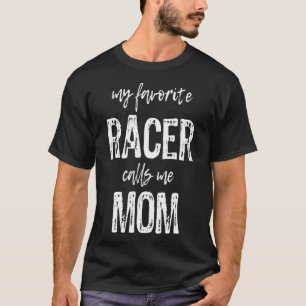 My Favourite Racer Calls Me Mum Funny Race Racing  T-Shirt