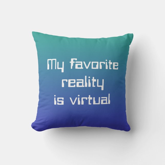 My Favourite Reality is Virtual Throw Pillow (Front)