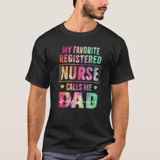My Favourite Registered Nurse Calls Me Dad T-Shirt