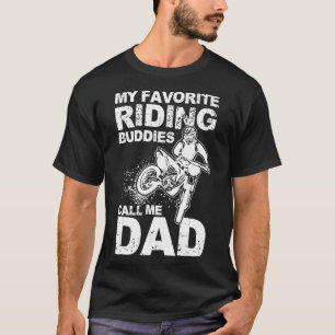 My Favourite Riding Buddies Call Me Dad MOTOCROSS T-Shirt