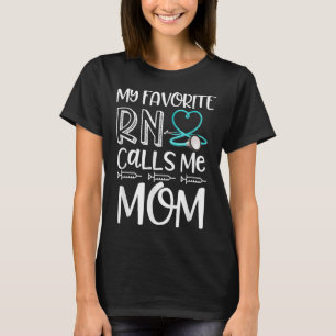 My Favourite RN Calls Me Mum Nurse Gift from Daugh T-Shirt