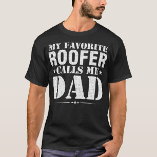 My Favourite Roofer Calls Me Dad Funny Fathers Day T-Shirt