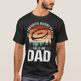 My Favourite Rugby Player Calls Me Dad Rugby Dad T-Shirt