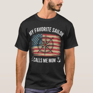 My Favourite Sailor Calls Me Mum - Proud Mum Of A  T-Shirt