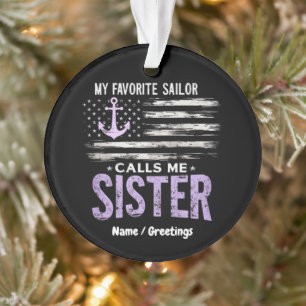 My Favourite Sailor Calls Me Sister Proud Sailor Ornament