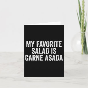My Favourite Salad Is Carne Asada Food Funny Bbq Card