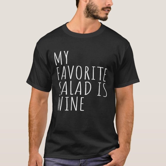 My Favourite Salad Is Wine T-Shirt (Front)