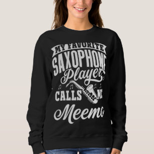 My Favourite Saxophone Player Calls Me Meemo Sweatshirt
