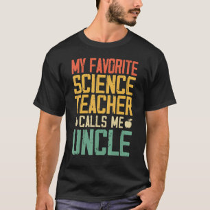 My Favourite Science Teacher Calls Me Uncle Vintag T-Shirt