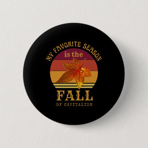My Favourite Season Is Fall Of Capitalism Anti Cap 6 Cm Round Badge