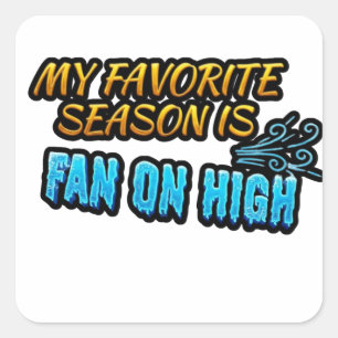 My Favourite Season Is Fan On High – Square Sticker